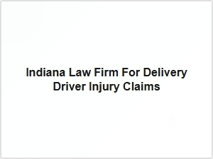 Indiana Law Firm for Delivery Driver Injury Claims