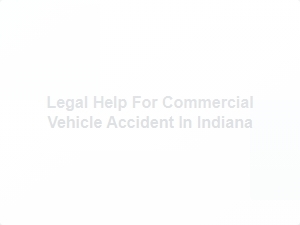 Legal Help for Commercial Vehicle Accident in Indiana