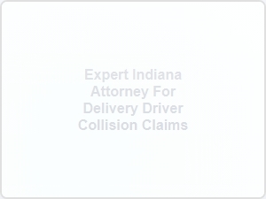 Expert Indiana Attorney for Delivery Driver Collision Claims